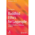 Buddhist Ethics for Laypeople: From Early Buddhism to Mahayana Buddhism