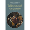 The Edict of Cyrus and Notions of Restoration in Ezra-Nehemiah and Chronicles