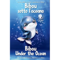 Bibou sotto l'oceano - Bibou Under the Ocean: Libro educativo bilingue italiano-inglese per bambini - English-Italian Bilingual Story for Toddlers