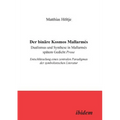 Der binäre Kosmos Mallarmés. Dualismus und Synthese in Mallarmés spätem Gedicht Prose. Entschlüsselung eines zentralen Paradigmas der symbolistischen