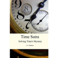 Time Sutra: Solving Time's Mystery