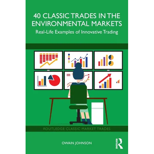 40 Classic Trades in the Environmental Markets: Real-Life Examples of Innovative Trading