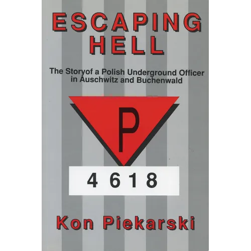 Escaping Hell: The Story of a Polish Underground Officer in Auschwitz and Buchenwald