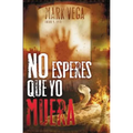 No Esperes Que Yo Muera = Don't Wait for Me to Die = Don't Wait for Me to Die