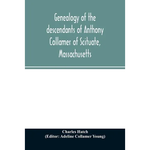 Genealogy of the descendants of Anthony Collamer of Scituate, Massachusetts