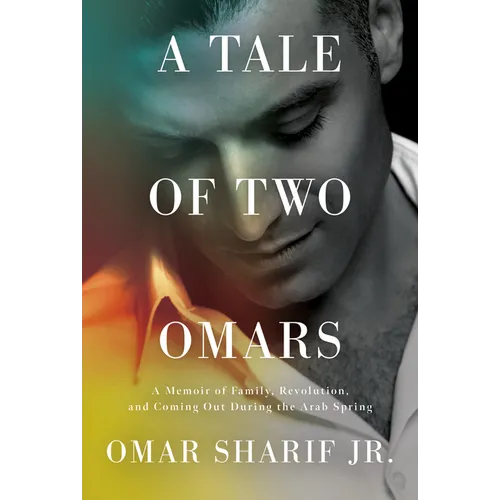 A Tale of Two Omars: A Memoir of Family, Revolution, and Coming Out During the Arab Spring