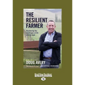 The Resilient Farmer: Weathering the challenges of life and the land (Large Print 16pt)