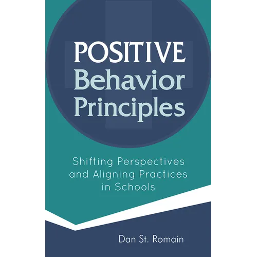 Positive Behavior Principles: Shifting Perspectives and Aligning Practices in Schools