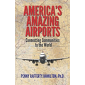 America's Amazing Airports: Connecting Communities to the World