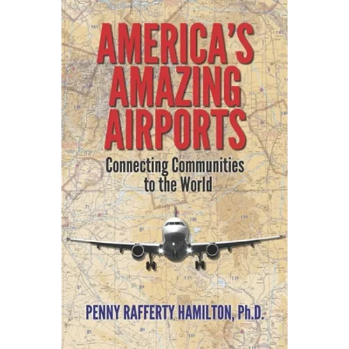 America's Amazing Airports: Connecting Communities to the World