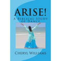 Arise!: A Biblical Study of Dance