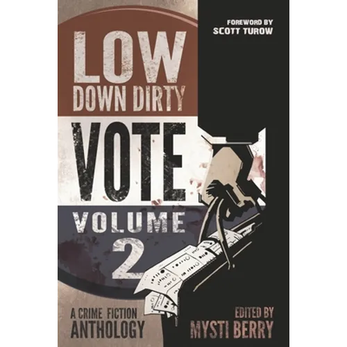 Low Down Dirty Vote: Volume II: Every stolen vote is a crime