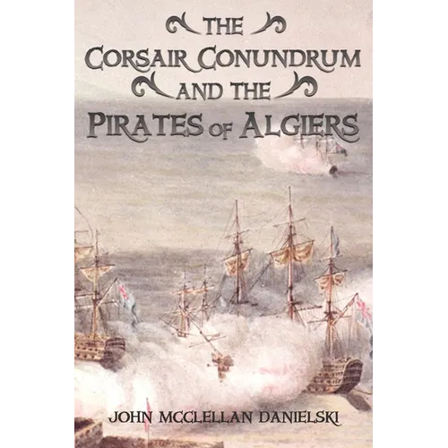 The Corsair Conundrum And the Pirates of Algiers
