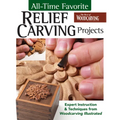 All-Time Favorite Relief Carving Projects: Expert Instruction and Techniques from Woodcarving Illustrated