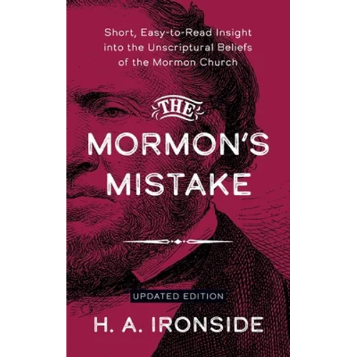 The Mormon's Mistake: Short, Easy-to-Read Insight into the Unscriptural Beliefs of the Mormon Church