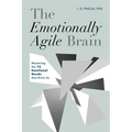 The Emotionally Agile Brain: Mastering the 12 Emotional Needs That Drive Us