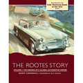 Rootes Story: The Making of a Global Automotive Empire