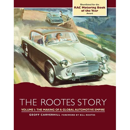Rootes Story: The Making of a Global Automotive Empire
