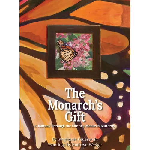 The Monarch's Gift: A Journey Through the Life of a Monarch Butterfly