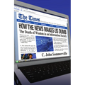 How the News Makes Us Dumb: The Death of Wisdom in an Information Society
