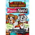 Fun at the Farmers Market with the Fitness Dawgs
