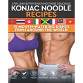 Stay Lean & Trim Enjoying These Delicious Konjac Noodle Recipes: 15 Mouth-Watering Dishes from Around the World