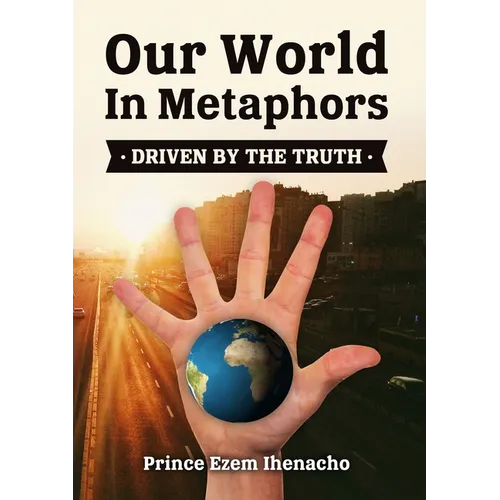 Our World In Metaphors: Driven by the truth