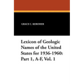 Lexicon of Geologic Names of the United States for 1936-1960: Part 1, A-F, Vol. 1