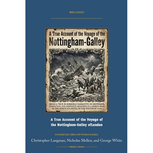 A True Account of the Voyage of the Nottingham-Galley of London: Annotated Color Edition with Premium Analytics