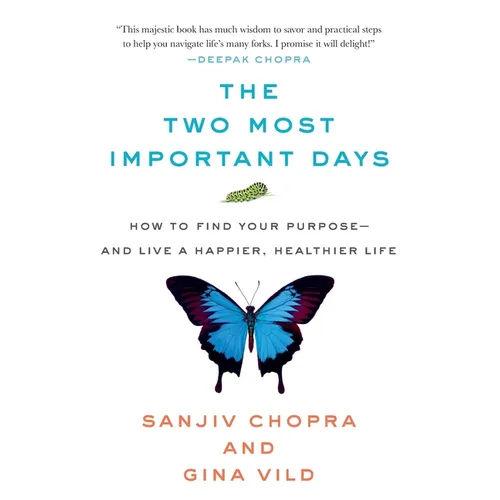 The Two Most Important Days: How to Find Your Purpose - And Live a Happier, Healthier Life