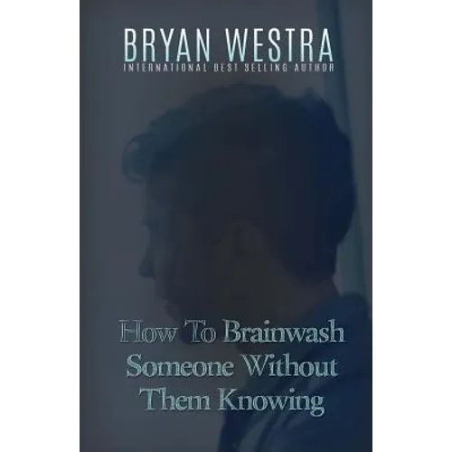 How To Brainwash Someone Without Them Knowing