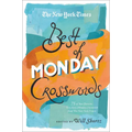 The New York Times Best of Monday Crosswords: 75 of Your Favorite Very Easy Monday Crosswords from the New York Times