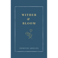 Wither and Bloom
