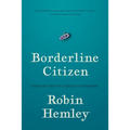 Borderline Citizen: Dispatches from the Outskirts of Nationhood