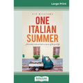 One Italian Summer: Across the world and back in search of the good life (16pt Large Print Edition)