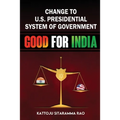 Change to US Presidential System of Government - Good for India