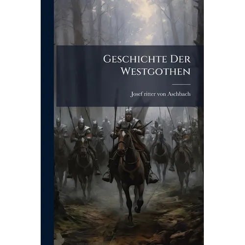 Geschichte Der Westgothen