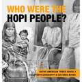 Who Were the Hopi People? Native American Tribes Grade 3 Children's Geography & Cultures Books