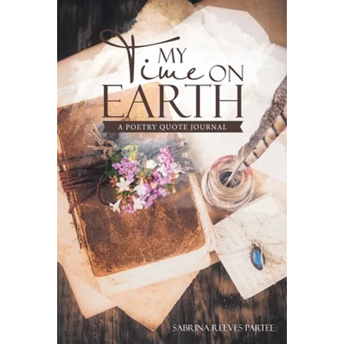 My Time on Earth: A Poetry Quote Journal