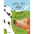 Why Do Dogs Sniff Butts?: Curious Questions about Your Favorite Pets