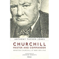 Churchill, Master and Commander: Winston Churchill at War 1895-1945