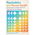 Psychedelics and Mental Health: Neuroscience and the Power of Psychoactives in Therapy