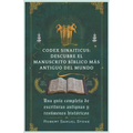 Codex Sinaiticus: DESCUBRE EL MANUSCRITO BÍBLICO MÁS ANTIGUO DEL MUNDO: Una guía completa de escrituras antiguas y resúmenes históricos