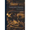 Fairford Graves: A Record of Researches in an Anglo-Saxon Burial Place in Gloucestershire