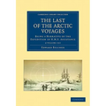 The Last of the Arctic Voyages 2 Volume Set: Being a Narrative of the Expedition in HMS Assistance, Under the Command of Captain Sir Edward Belcher, C