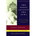 The Popes Against the Jews: The Vatican's Role in the Rise of Modern Anti-Semitism
