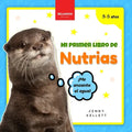 My First Otter Book / Mi Primer Libro de Nutrias: Curiosidades y actividades sobre nutrias para niños 3-5 años