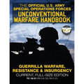 The Official US Army Special Forces Unconventional Warfare Handbook: Guerrilla Warfare, Resistance & Insurgency: Winning Asymmetric Wars from the Unde