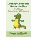 Cranky Crocodile Saves the Day: Short Stories, Fuzzy Animals, and Life Lessons