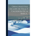 Obras Maestras De Lope De Vega Y Calderon De La Barca...